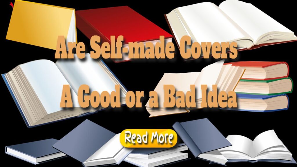 are self made covers a good or bad idea